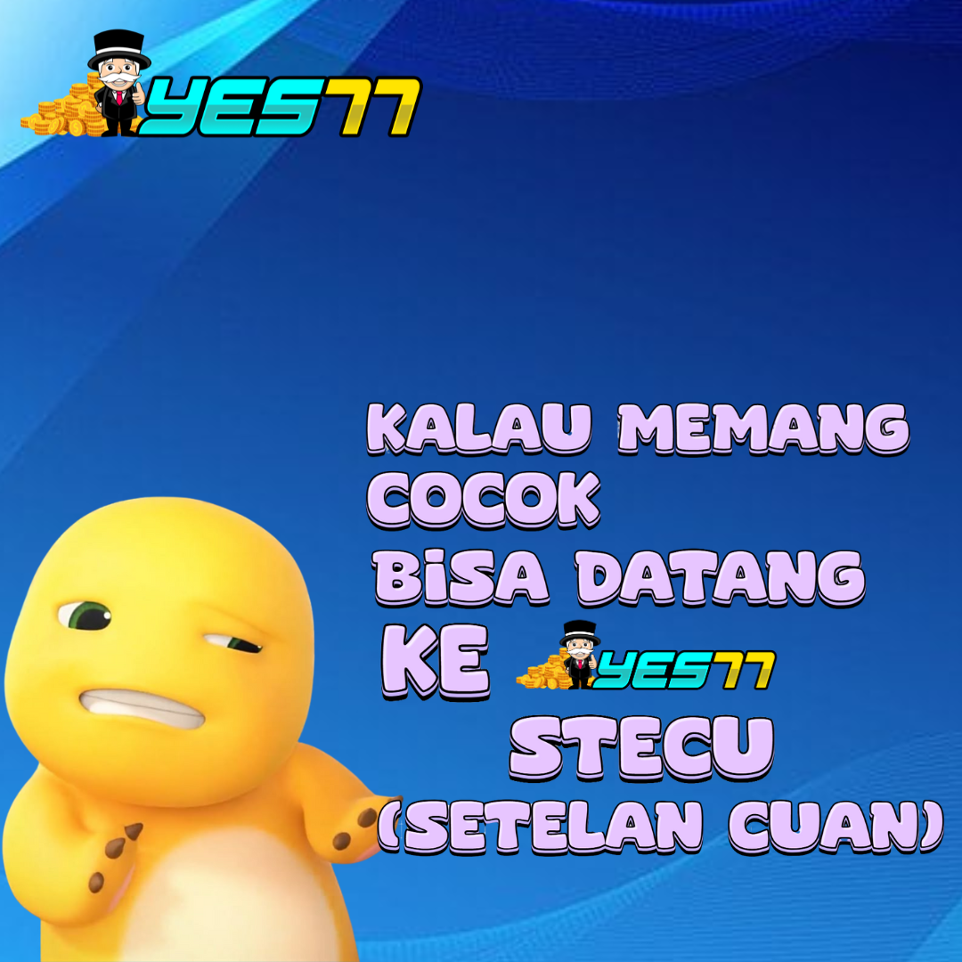 YES77: SITUS SETELAN CUAN PALING RESMI SEJAGAT RAYA 2025